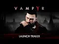Video di Vampyr - Launch Trailer