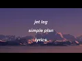 Jet Lag - Simple Plan (feat. Natasha Bedingfield) (Lyrics)