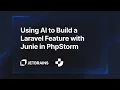 Building a Laravel Feature with Junie in PhpStorm
