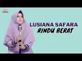 Download Lagu Lusiana Safara - Rindu Berat (Official Music Video)