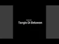 Download Lagu Tangis Di Belawan