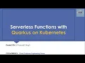 Serverless Functions with Quarkus on Kubernetes CCE Saturdays