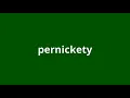 what is the meaning of pernickety