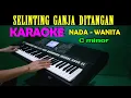 Download Lagu SELINTING  GANJA DITANGAN - KARAOKE NADA WANITA, HD