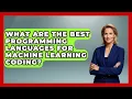 What Are the Best Programming Languages for Machine Learning Coding - Learning To Code With AI
