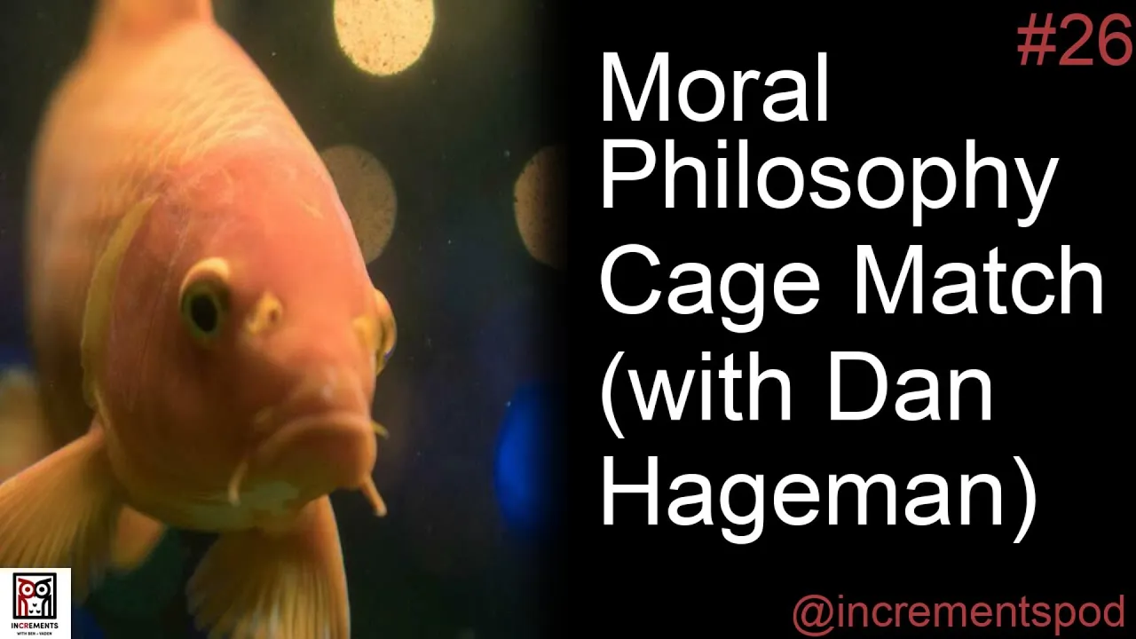 #26 - Moral Philosophy Cage Match (with Dan Hageman)