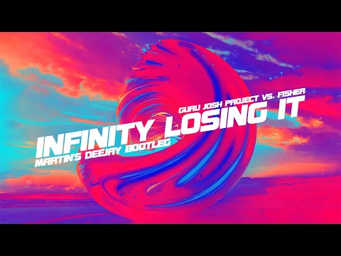 Download MP3 Guru Josh Project vs. Fisher - Infinity Losing It (Martin's Deejay Bootleg)