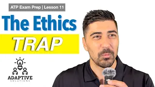 The Ethics Questions That Trip Up ATP Candidates Lesson 11