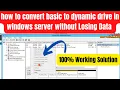 how to convert basic to dynamic drive in windows server without Losing Data