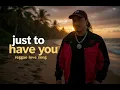 Lagu Just to Have You 🌍 | Reggae Papua Love Song – Yombex VIBE