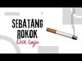Download Lagu SEBATANG ROKOK (LIRIK LAGU)
