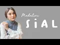 MAHALINI - SIAL #FÀBULA (Lirik Lagu) // Sia sianya ku bertemu dengan cinta semu
