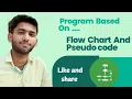 Lecture 2 Program based on Flow Chart and Pseudo code in Java