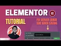Elementor 500 Server Error Quick Fix 100 Solved with Easy Steps ratulbin8855