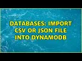 Databases Import CSV or JSON file into DynamoDB 4 Solutions