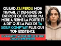 J’ai Perdu Mon Travail Et J’ai Demandé Un Endroit Où Dormir, Ma Mère A Fermé La Porte Et A Dit  La P