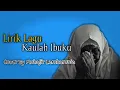 Lagu Lirik Lagu Kaulah Ibuku Hadad Alwi (Cover By Muhajir Lamkarunia) Ofiicial Lyric
