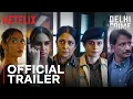 Delhi Crime: Season 3 | Official Trailer | Shefali Shah, Huma Qureshi, Rasika Dugal | Netflix