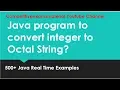 Write a java program to convert integer to octal string