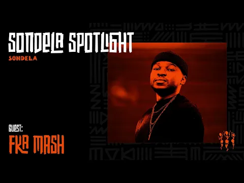 Download MP3 Sondela Spotlight 013 - Fka Mash