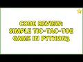 Code Review Simple Tic-Tac-Toe Game in python3