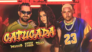 DENNIS, Tília e Kevin O Chris - Catucada 
