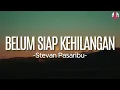 Download Lagu Stevan Pasaribu - Belum Siap Kehilangan(Lirik)