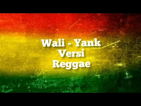 Download MP3 Wali - Yank Versi Reggae