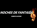 Noches De Fantasía Roberto Antonio Letra