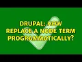 Drupal How replace a node term programmatically 2 Solutions