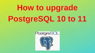 37 PostgreSQL DBA How to upgrade PostgreSQL from 10 to 11