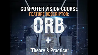 ORB Oriented FAST and Rotated BRIEF Feature Descriptor ORB Computer Vision Full Course