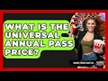 What Is The Universal Annual Pass Price - Insider Theme Park Tips
