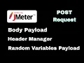 2 Body Payload Header Manager Random Values Jmeter Body Payload