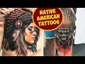 Awesome Native American Tattoos For A Tribal Look