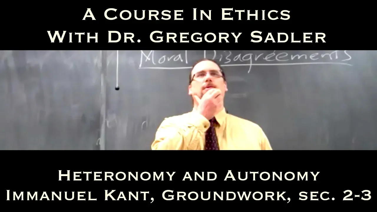 Heteronomy and Autonomy (Immanuel Kant, Groundwork, sec. 2-3) - A Course In Ethics
