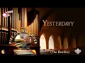 PIPE ORGAN COVER: YESTERDAY (Beatles) by Martijn Koetsier