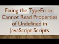 Fixing the TypeError Cannot Read Properties of Undefined in JavaScript Scripts