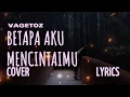 Download Lagu VAGETOZ – BETAPA AKU MENCINTAIMU (Cover \u0026 Lyric) – COVER BY MEISITA LOMANIA