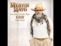 You Can’t Tell Me That God Ain’t Good - Mervin Mayo
