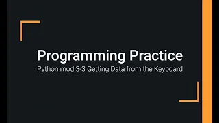 Python Practice Programming Module 3-3 - Getting Data from the User s Keyboard