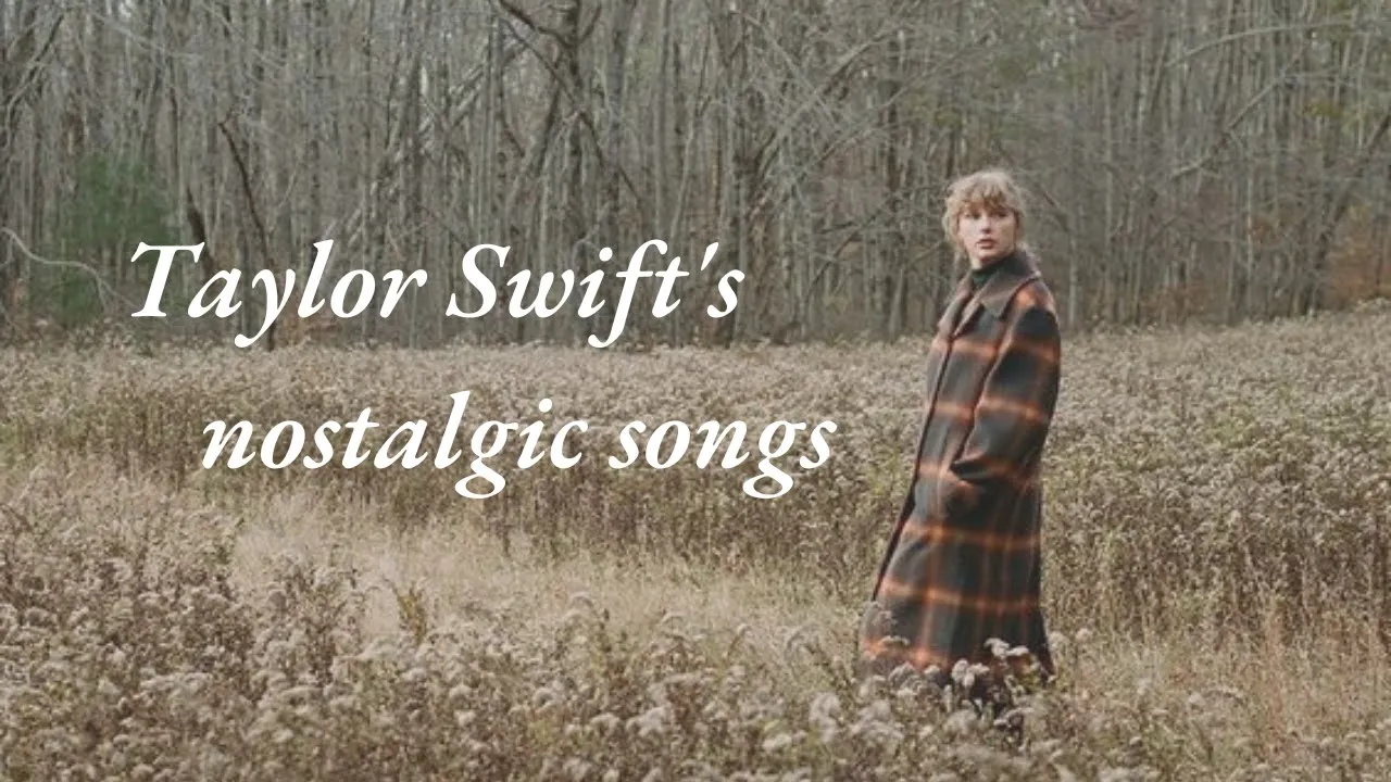 Taylor Swift's nostalgic songs // songs to study, relax, and work