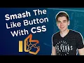 I Used CSS and JavaScript To Smash The Like Button