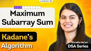 Kadane s Algorithm Maximum Subarray Sum DSA Series by Shradha Ma am