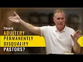 Should Adultery Permanently Disqualify Pastors - Ask Pastor Tim