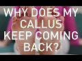 Why do my calluses keep coming back
