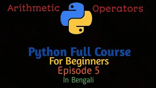 Arithmetic Operators In Python Python Full Course For Beginners in Bengali Episode 5
