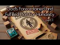God s Foreordained and Fulfilled Plan For Humanity Part 1