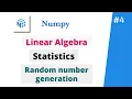 Numpy L - 4 Linear Algebra Statistics and Random Number Generation using Numpy