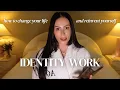 IDENTITY WORK How to Become Your Highest Self